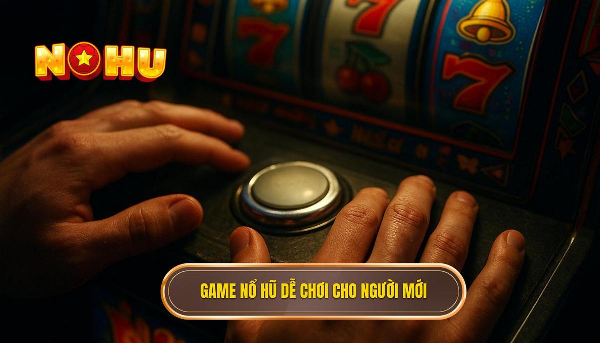 Top game nổ hũ ít vốn dễ nổ nhất cho người mới đáng trải nghiệm