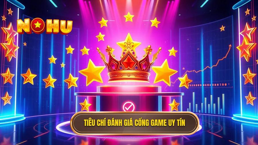 Tiêu chí đánh giá cổng game uy tín