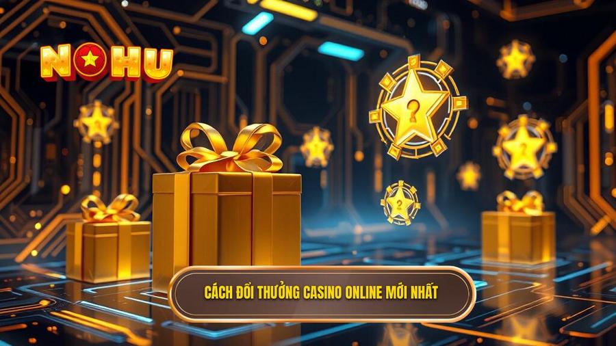 1. Cách đổi thưởng casino online mới nhất