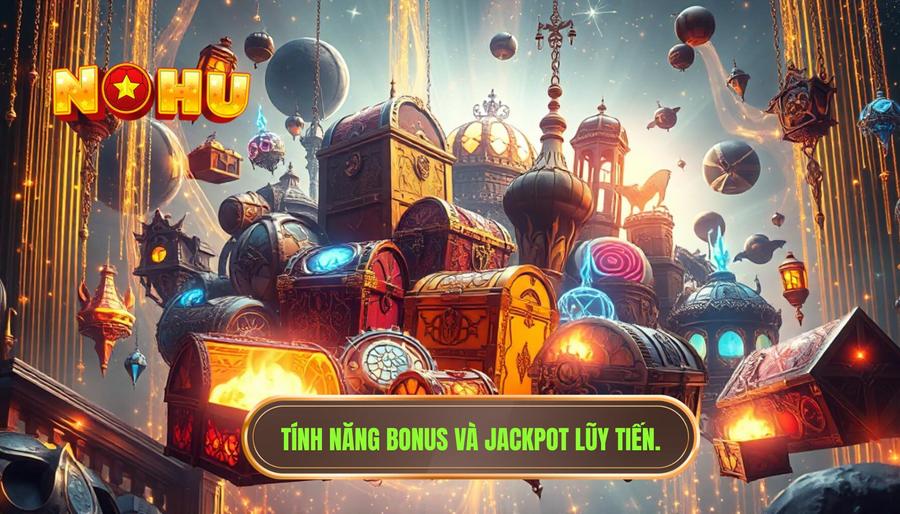 Sự đa dạng trong tính năng Bonus và Jackpot lũy tiến