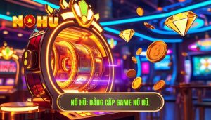Đánh giá game nổ hũ đang được quan tâm hiện nay