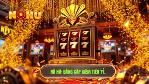 Có nên chơi nổ hũ để kiếm thêm thu nhập mỗi ngày