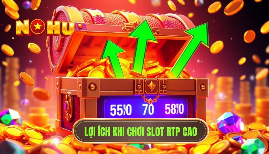 Slot Nổ Hũ RTP Cao: Chìa Khóa Vàng Chinh Phục Mọi Giải Thưởng Lớn 2 Lợi ích khi chơi Slot RTP cao