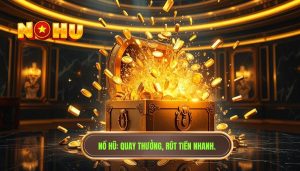 Nổ Hũ_ Quay thưởng, rút tiền nhanh.